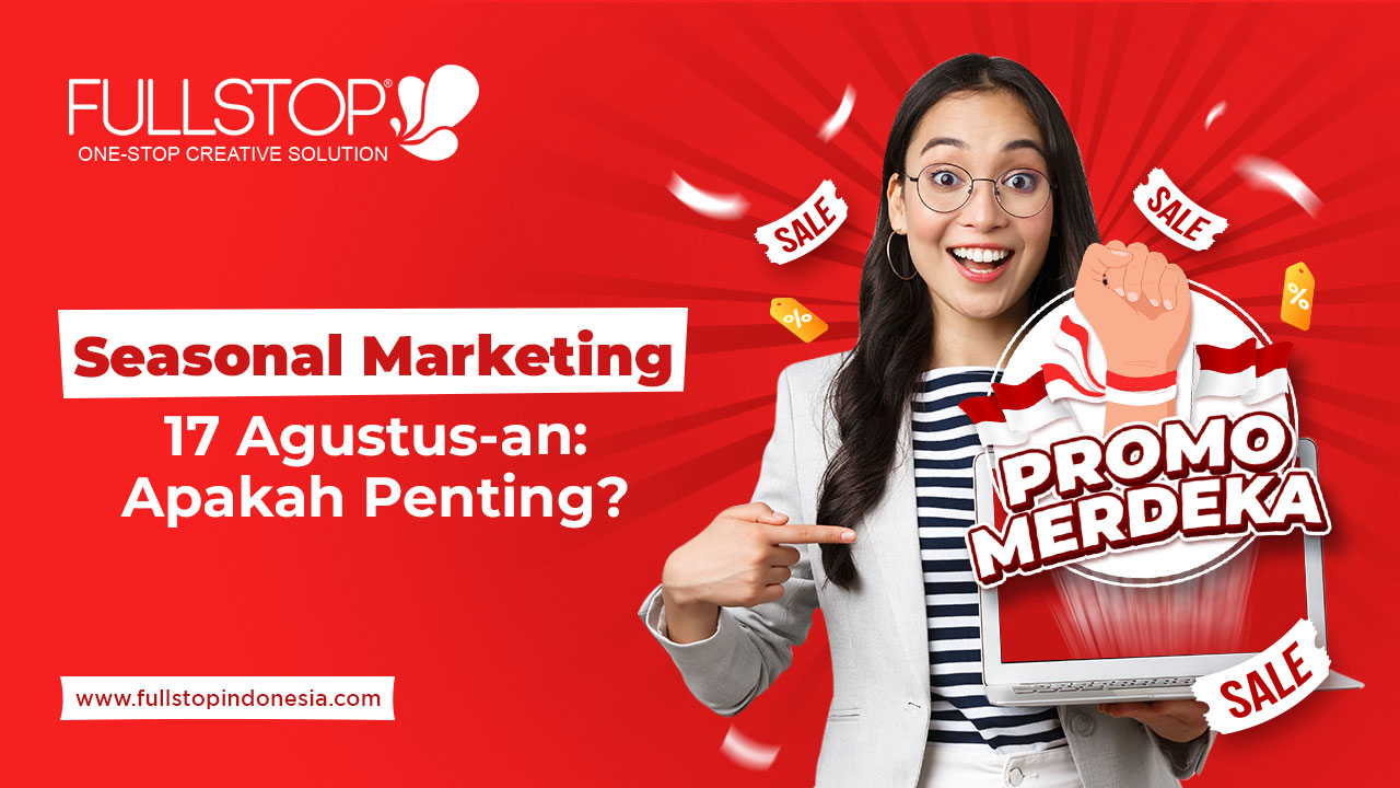 Seasonal Marketing 17 Agustus-an: Apakah Penting?